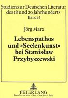 Lebenspathos Und «Seelenkunst» Bei Stanislaw Przybyszewski: Interpretation Des Gesamtwerkes Unter Besonderer Beruecksichtigung Der Weltanschaulichen U 3631425627 Book Cover