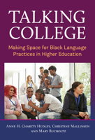 Talking College: Making Space for Black Language Practices in Higher Education 080776700X Book Cover