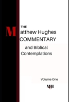 The Matthew Hughes Commentary & Biblical Contemplations 1539476804 Book Cover