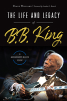 The Life and Legacy of B.B. King: A Mississippi Blues Icon 1467142409 Book Cover