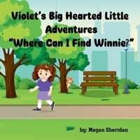 Violet's Big Hearted Little Adventures "Where Can I Find Winnie?" B0F3JVC3BF Book Cover