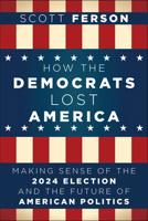 How the Democrats Lost Steve: Making Sense of the 2024 Election B0FBF711G7 Book Cover