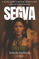 Segva : The Akashic Path of Thirteen Sacred Codes: A mythic guide to healing, shadow work, and self-transformation B0F6XW3L85 Book Cover