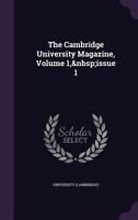 The Cambridge University Magazine, Volume 1, issue 1 1142562239 Book Cover