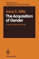 The Acquisition of Gender: A Study of English and German 3642713645 Book Cover