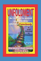 The Higher Path Series, Volume 62: Unfoldment, As in how to unwrap your life this lifetime Consciously B0BW384MT1 Book Cover