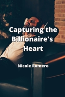 Capturing the Billionaire's Heart 9992314079 Book Cover