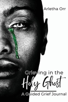 Grieving in the Holy Ghost B0BX1TP7K8 Book Cover