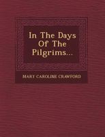 In The Days of The Pilgrim Fathers 1249535093 Book Cover