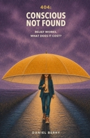 404: Conscious Not Found B0HHTGFXF8 Book Cover