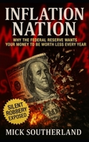 Inflation Nation: Why the Federal Reserve Wants Your Money to Be Worth Less Every Year B0FPW7QYRF Book Cover