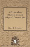 A Compendium of Eastern Elements in Byron's Oriental Tales 0820441732 Book Cover