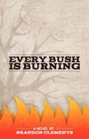 Every Bush Is Burning 0983785007 Book Cover