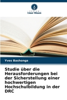 Studie über die Herausforderungen bei der Sicherstellung einer hochwertigen Hochschulbildung in der DRC (German Edition) 6207776879 Book Cover