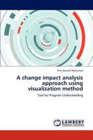 A change impact analysis approach using visualization method 3847322605 Book Cover