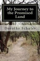 My Journey to the Promised Land: A Story of Faith, Family and Love 1456527274 Book Cover