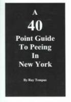 A 40 Point Guide to Peeing in New York 097725870X Book Cover