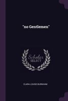 No Gentlemen 0548485704 Book Cover