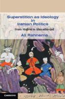 Superstition as Ideology in Iranian Politics: From Majlesi to Ahmadinejad 0521182212 Book Cover