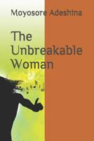 The Unbreakable Woman 1728801389 Book Cover