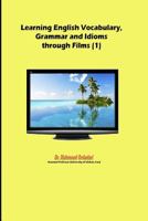 Learning English Vocabulary, Grammar and Idioms through Films (1) 153504053X Book Cover