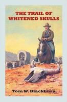 The Trail of Whitened Skulls (Leisure Western) 0843959924 Book Cover
