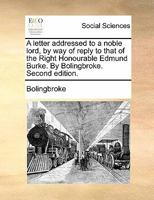 A Letter Addressed to a Noble Lord, by Way of Reply: To That of Edmund Burke 1161980458 Book Cover