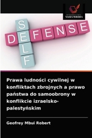 Prawa ludności cywilnej w konfliktach zbrojnych a prawo państwa do samoobrony w konflikcie izraelsko-palestyńskim 6203512184 Book Cover