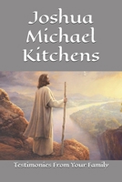 Joshua Michael Kitchens: Testimonies From Your Family B0GYDFTPYX Book Cover