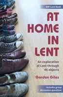 At Home in Lent: An exploration of Lent through 46 objects 0857465899 Book Cover