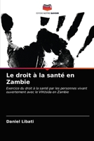 Le droit à la santé en Zambie: Exercice du droit à la santé par les personnes vivant ouvertement avec le VIH/sida en Zambie 6203502456 Book Cover