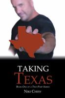 Taking Texas: Book One of a Two-Part Series 1496935632 Book Cover