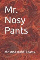 Mr. Nosy Pants B0G4LNTCV9 Book Cover