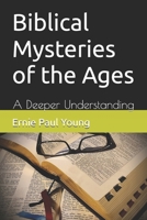 Biblical Mysteries of the Ages: A Deeper Understanding B0FFMVH3SN Book Cover