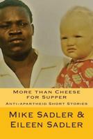 More Than Cheese for Supper: Anti-Aparheid Short Stories 1542312000 Book Cover