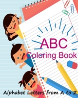 ABC Coloring Book/ Alphabet Letters from A to Z: : Letter Tracing Book for Preschoolers, Learning Activity Book for Preschool, Handwriting Workbook 1981731334 Book Cover