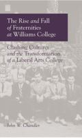 The Rise and Fall of Fraternities at Williams College 0915081075 Book Cover