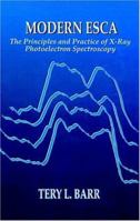 Modern ESCAThe Principles and Practice of X-Ray Photoelectron Spectroscopy 0849386535 Book Cover