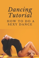 Dancing Tutorial: How To Do A Sexy Dance: Strip Dance Tutor null Book Cover
