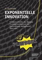 Exponentielle Innovation Playbook: Frameworks für die Digitale Transformation und die Entwicklung skalierbarer Start-ups 3751917047 Book Cover