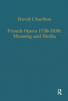 French Opera 1730–1830: Meaning and Media 0860787826 Book Cover