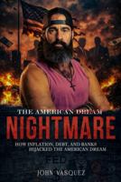 The American Nightmare: How Inflation, Debt, and Banks Hijacked the American Dream B0GXR7TLTD Book Cover