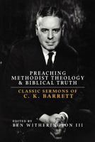 Preaching Methodist Theology and Biblical Truth: Classic Sermons of C. K. Barrett 0938162322 Book Cover
