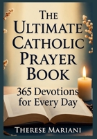 The Ultimate Catholic Prayer Book: 365 Devotions for Every Day: “Ultimate Novenas for Special Occasions, Healing, Peace, and Devotion" B0FWR3XMSH Book Cover