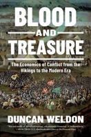 Blood and Treasure: The Economics of Conflict from the Vikings to the Modern Era B0FCDBYM87 Book Cover