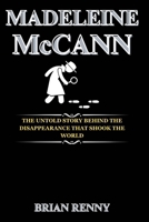 Madeleine McCann: The Untold Story Behind the Disappearance That Shook the World B0FCSD9BQV Book Cover