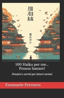100 Haiku per me... posson bastare!: Pensieri e sorrisi per lettori curiosi (Italian Edition) B0DQGQH289 Book Cover