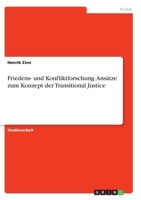 Friedens- und Konfliktforschung. Ansätze zum Konzept der Transitional Justice 3346274152 Book Cover