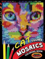 Cat Square Mosaics Coloring Book: Colorful Animals Coloring Pages Color by Number Puzzle 1725134209 Book Cover