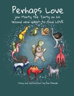 Perhaps Love: join Morty the Torty on his second new quest-to find LOVE B0GWHX5HRK Book Cover